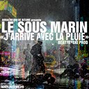 Le Sous Marin - J'arrive avec la pluie (Beat Yesski)